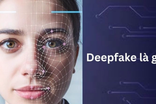 Deepfake là gì