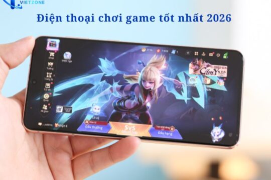 Điện thoại chơi game tốt nhất